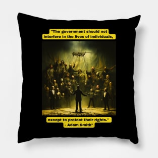 "The government should not interfere in the lives of individuals, except to protect their rights." - Adam Smith" Pillow