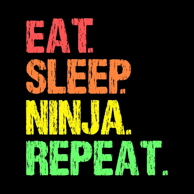 Eat sleep ninja repeat by Realfashion