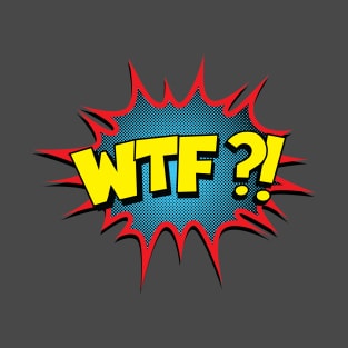 WTF T-shirt T-Shirt