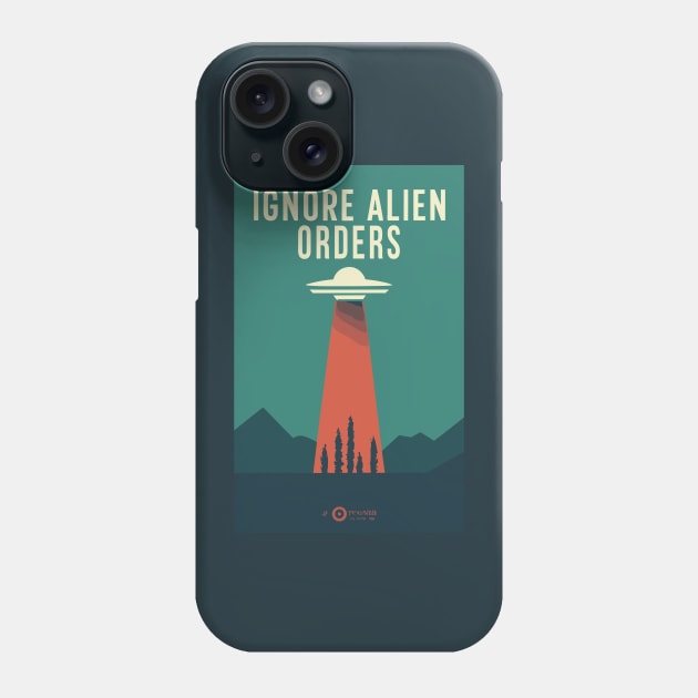 Ignore Alien Orders Phone Case by Kingrocker Clothing