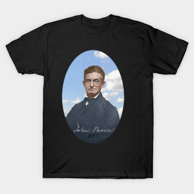 His soul goes marching on. John Brown 1857. Blue Skies. - John Brown - T-Shirt