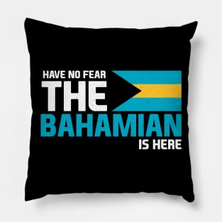 Have No Fear, The Bahamian is Here Pillow