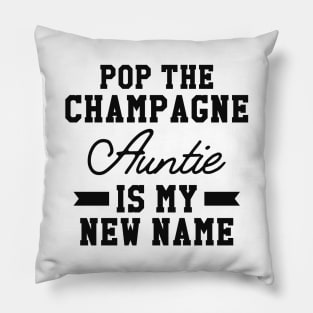 New Auntie - Pop the champagne auntie is my new name Pillow