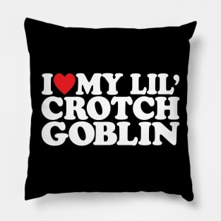 I love little Crotch Goblin funny meme Sarcastic Mom Pillow