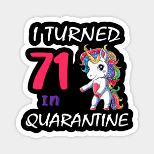 I Turned 71 in quarantine Cute Unicorn Magnet