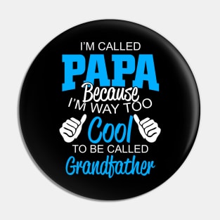 i'm called papa because i'm way too cool to be called grandfather Pin