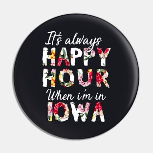 It Is Always Happy Hour When I Am In Iowa Daughter Pin