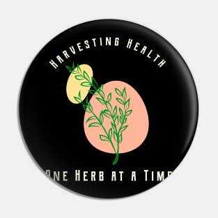 Harvesting Health One Herb At A Time - Herbalism Pin