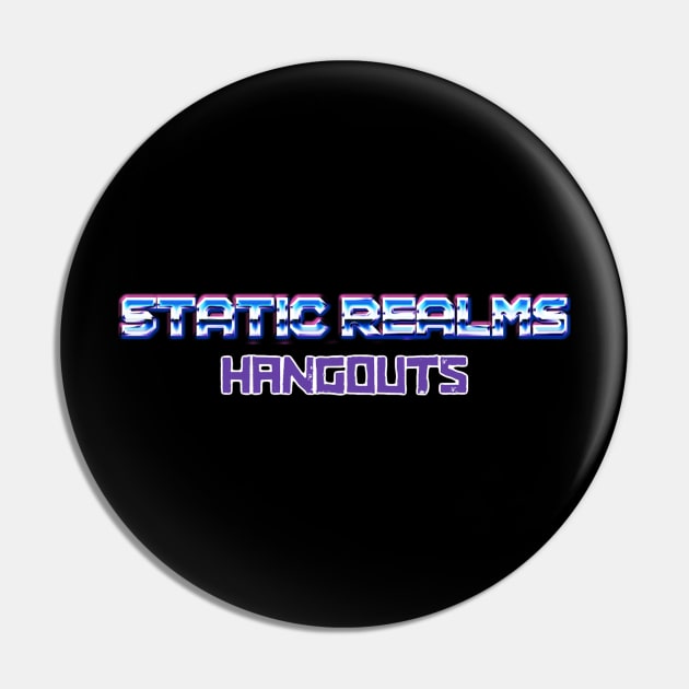 Static Realms Hangouts Pin by Electrish