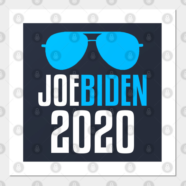Joe Biden 2020 Joe Biden Sunglasses Posters And Art Prints Teepublic