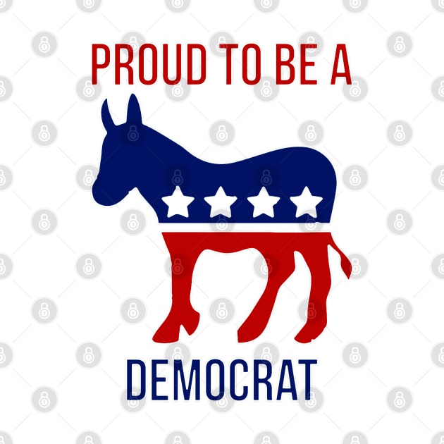 Proud To Be A Democrat by crackstudiodsgn