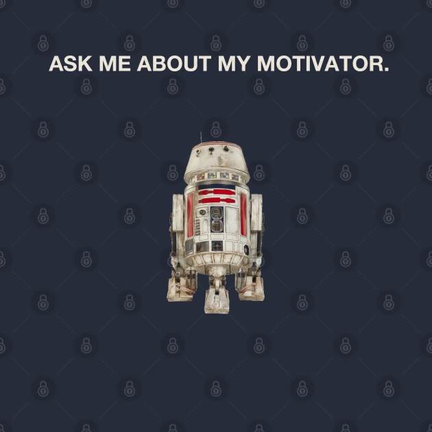 R5-D4 - Ask Me About My Motivator by GeekGiftGallery