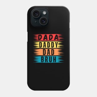 dada daddy dad bruh Phone Case