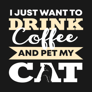 Drink Coffee and pet my Cat T-Shirt