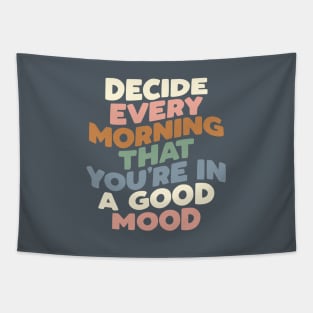Decide Every Morning That You're In a Good Mood Tapestry