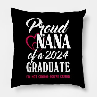 Proud Nana Of A 2024 Graduate Not Crying Funny Graduation Pillow