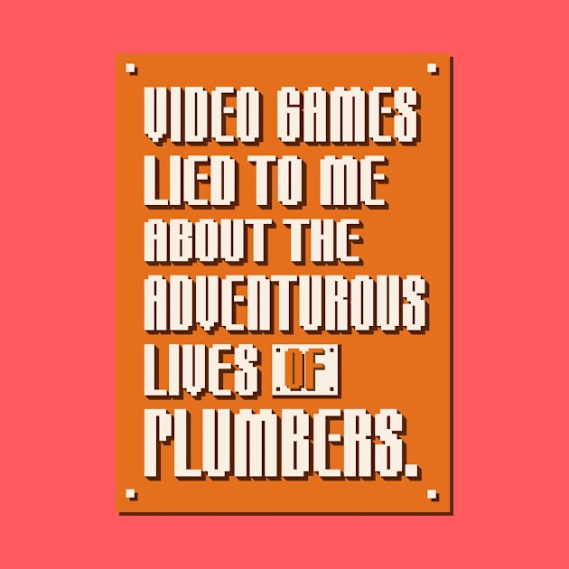 Video Games Lied to Me by Made With Awesome