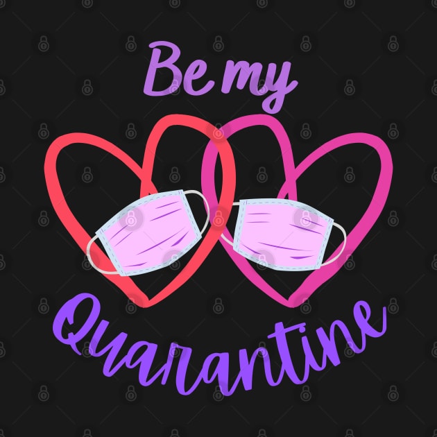 Be My Quarantine - Valentine's Day 2021 by onepony