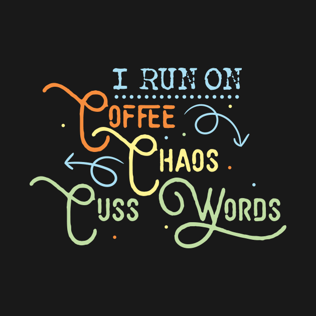 'I Run on Coffee Chaos and Cuss Words' Coffee Gift by ourwackyhome