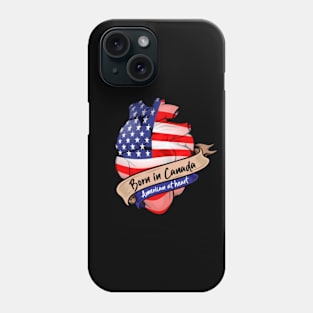 Born in Canada, American at Heart Phone Case