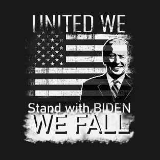 United We Stand with Biden We Fall T-Shirt