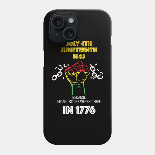 Juneteenth 1865, because my ancestors weren't free in 1776 Phone Case by UrbanLifeApparel