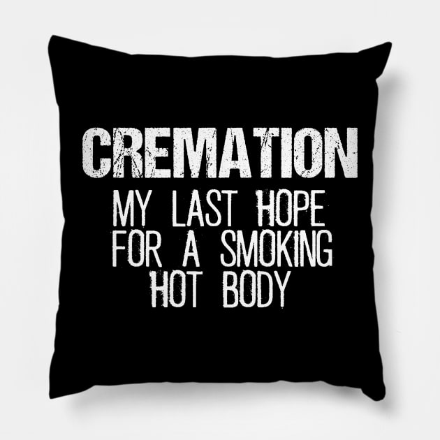 Cremation - My Last Hope For A Smoking Hot Body Pillow by KillersAndMadmen