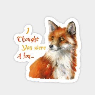 I Thought You Were a Fox...(2) Magnet