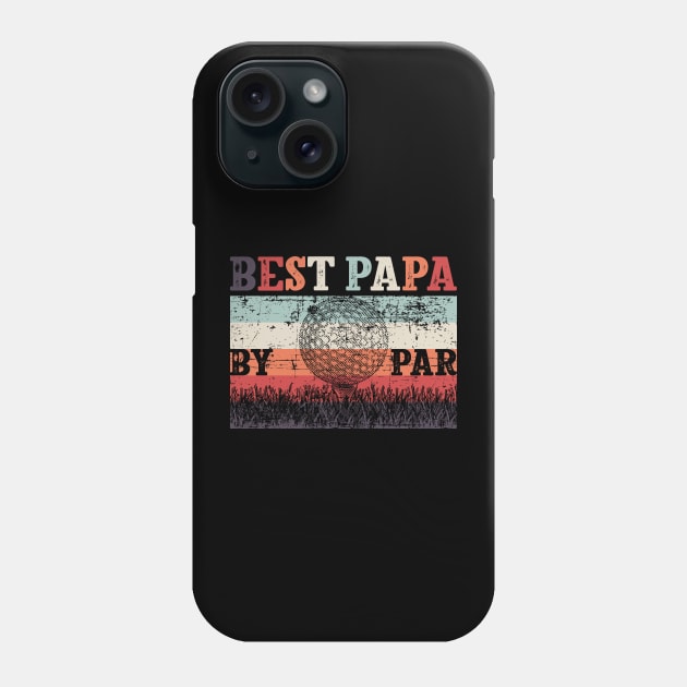 Best Papa By Par Father's Day Golf Phone Case by Happy Shirt