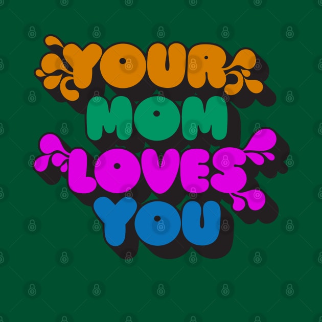 Your Mom Loves You by VultureVomitInc