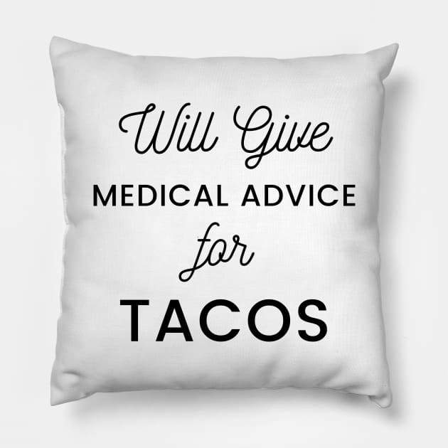 Will Give Medical Advice For Tacos black text Design Pillow by BlueLightDesign