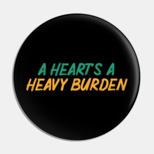 vekotr A Heart's A Heavy Burden Pin