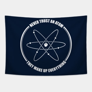 funny never trust an atom they make up everything Tapestry