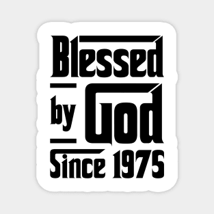 Blessed By God Since 1975 48th Birthday Magnet