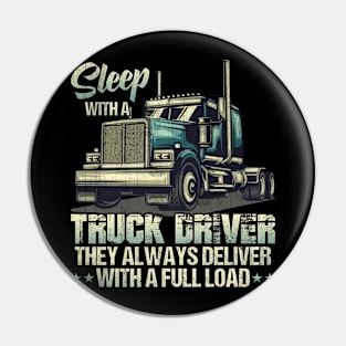 Sleep With A Truck Driver They Always Deliver Pin