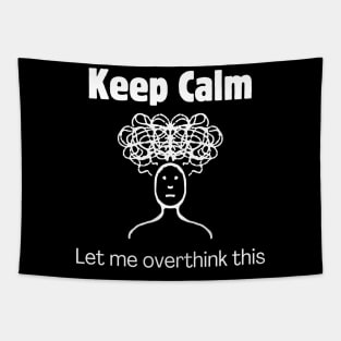 Keep Calm and Let Me Overthink This Tapestry