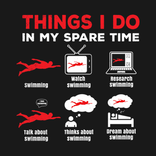 Swimming In my spare time funny theme T-Shirt