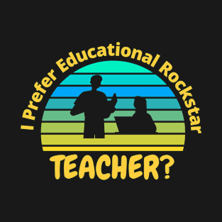 i prefer educational teccher T-Shirt