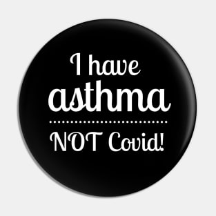 I Have Asthma NOT Covid Pin