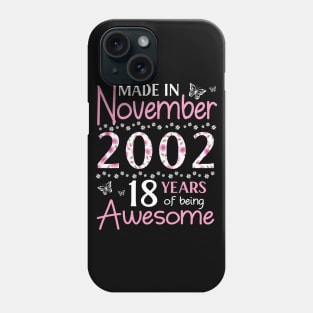 Made In November 2002 Happy Birthday 18 Years Of Being Awesome To Me You Mom Sister Wife Daughter Phone Case