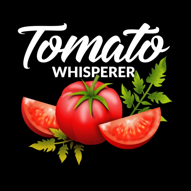 The Tomato Whisperer Gardening Tending Garden Farmers Tee by PhoenixDamn