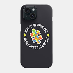 Why Fit In When You We Are Born To Standout Autism Phone Case