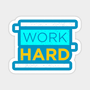 WORK HARD Magnet