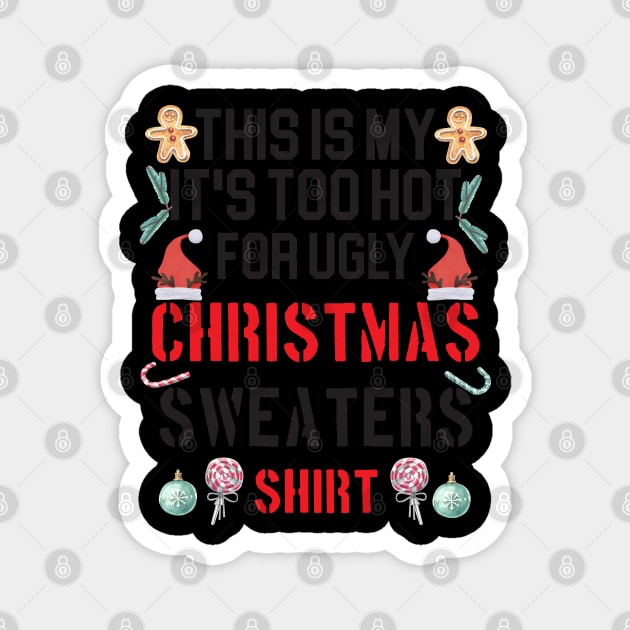 Funny This Is My It's Too Hot For Ugly Christmas Sweaters Magnet by Johner_Clerk_Design