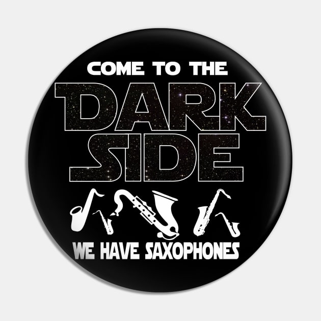Saxophone Player T-shirt - Come To The Dark Side Pin by FatMosquito