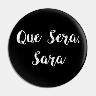 Que Sera,  Sara Pin