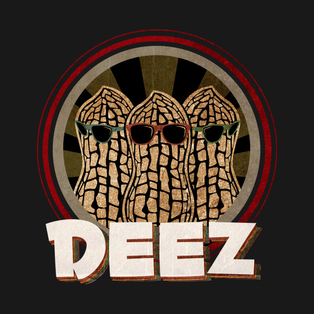 The Deez Nuts - Funny And Cool Designs - T-Shirt | TeePublic