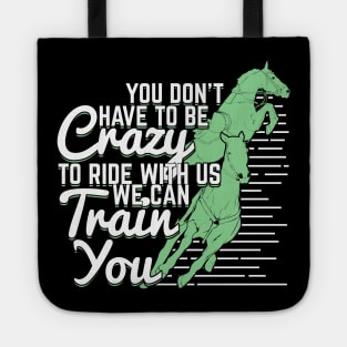 You Don't Have To Be Crazy To Ride With Us Tote