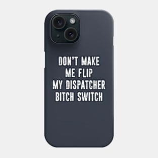 Funny 911 Dispatcher Don't Make Me Flip My Switch Distressed Typography Phone Case