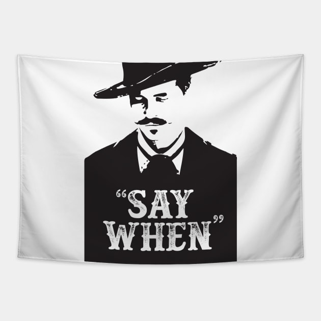 Doc Holiday - Say when - Tombstone - Movie Quotes - Westerns - USA Tapestry by Forgotten Flicks